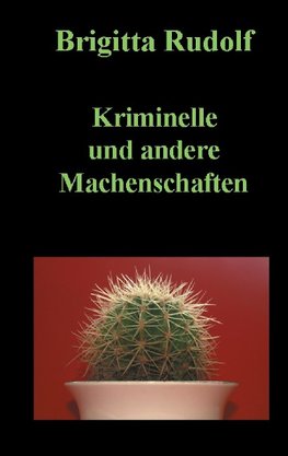 Kriminelle und andere Machenschaften