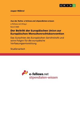 Der Beitritt der Europäischen Union zur Europäischen Menschenrechtskonvention