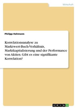 Korrelationsanalyse zu Marktwert-Buch-Verhältnis, Marktkapitalisierung und der Performance von Aktien. Gibt es eine signifikante Korrelation?