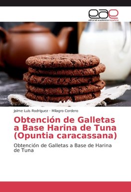 Obtención de Galletas a Base Harina de Tuna (Opuntia caracassana)