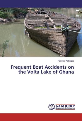 Frequent Boat Accidents on the Volta Lake of Ghana