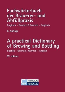 Fachwörterbuch der Brauerei- und Abfüllpraxis englisch-deutsch / deutsch-englisch