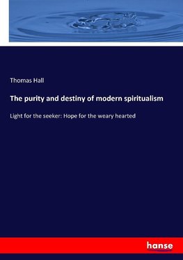 The purity and destiny of modern spiritualism