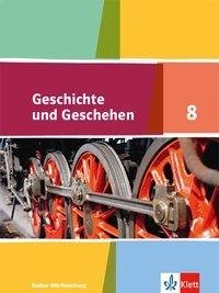 Geschichte und Geschehen. Schülerband 8. Klasse. Ausgabe für Baden-Württemberg ab 2016