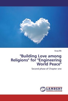 "Building Love among Religions" for "Engineering World Peace"