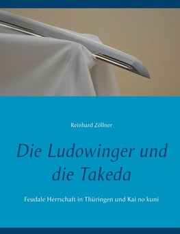 Die Ludowinger und die Takeda