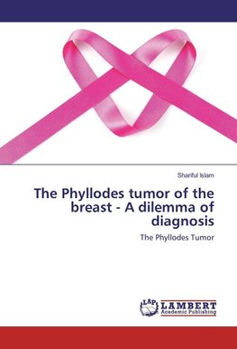 The Phyllodes tumor of the breast - A dilemma of diagnosis