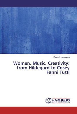 Women, Music, Creativity: from Hildegard to Cosey Fanni Tutti