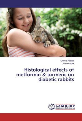 Histological effects of metformin & turmeric on diabetic rabbits