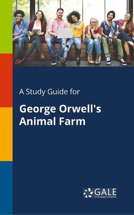 Gale, C: Study Guide for George Orwell's Animal Farm