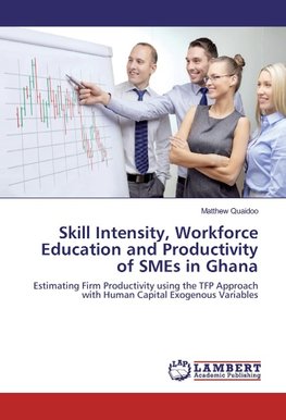 Skill Intensity, Workforce Education and Productivity of SMEs in Ghana