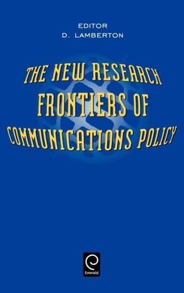 The New Research Frontiers of Communications Policy