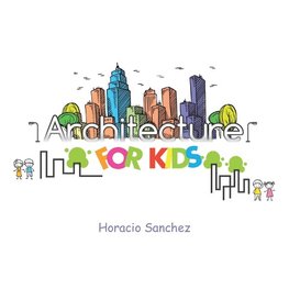 ARCHITECTURE FOR KIDS