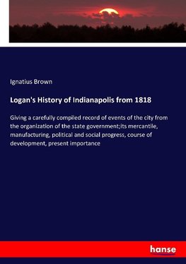 Logan's History of Indianapolis from 1818