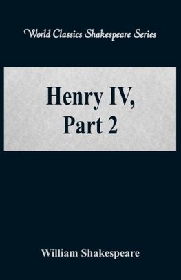 Henry IV, Part 2 (World Classics Shakespeare Series)