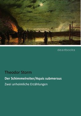 Der Schimmelreiter/Aquis submersus