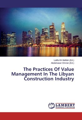 The Practices Of Value Management In The Libyan Construction Industry