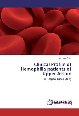 Clinical Profile of Hemophilia patients of Upper Assam