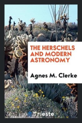 The Herschels and modern astronomy