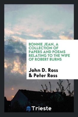 Bonnie Jean, a collection of papers and poems relating to the wife of Robert Burns