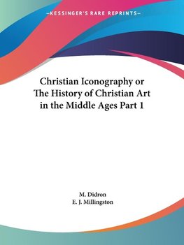 Christian Iconography or The History of Christian Art in the Middle Ages Part 1