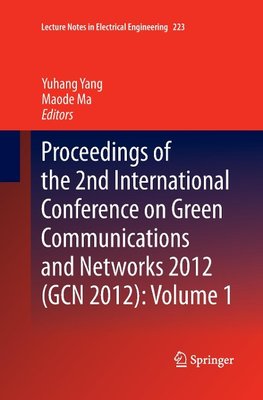 Proceedings of the 2nd International Conference on Green Communications and Networks 2012 (GCN 2012): Volume 1