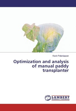 Optimization and analysis of manual paddy transplanter