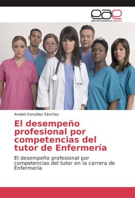 El desempeño profesional por competencias del tutor de Enfermería