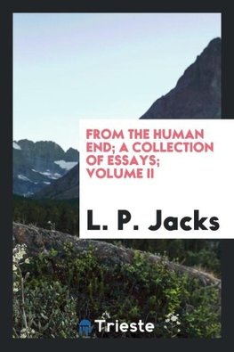 From the human end; a collection of essays; Volume II