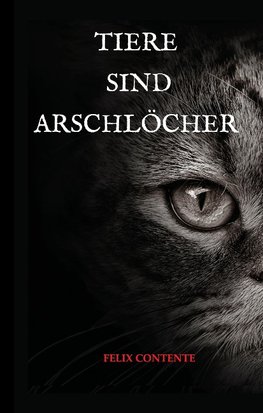 Tiere sind Arschlöcher