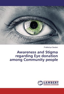 Awareness and Stigma regarding Eye donation among Community people