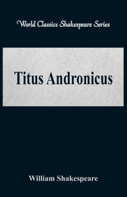 Titus Andronicus (World Classics Shakespeare Series)