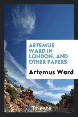 Artemus Ward in London, and other papers