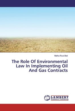 The Role Of Environmental Law In Implementing Oil And Gas Contracts