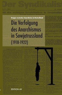 Die Verfolgung des Anarchismusin Sowjetrussland (1918 - 1922)