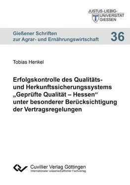 Erfolgskontrolle des Qualitäts- und Herkunftssicherungssystems "Geprüfte Qualität - Hessen" unter besonderer Berücksichtigung der Vertragsregelungen