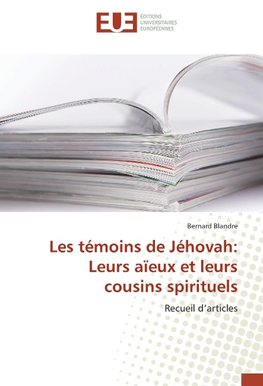 Les témoins de Jéhovah: Leurs aïeux et leurs cousins spirituels