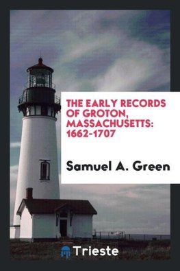 The Early Records of Groton, Massachusetts