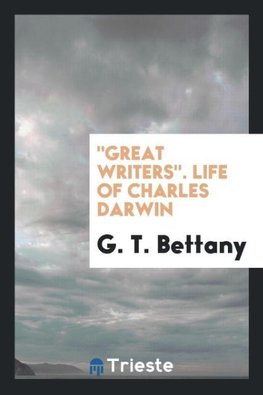 "Great Writers". Life of Charles Darwin