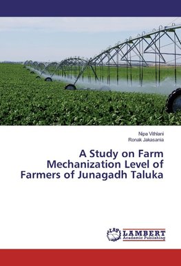 A Study on Farm Mechanization Level of Farmers of Junagadh Taluka