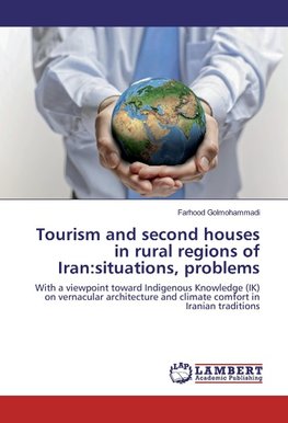 Tourism and second houses in rural regions of Iran:situations, problems