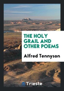 The Holy Grail and Other Poems