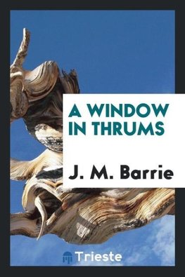 A Window in Thrums