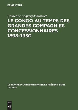 Le Congo au temps des grandes compagnies concessionnaires 1898-1930