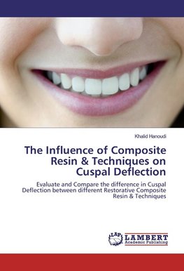 The Influence of Composite Resin & Techniques on Cuspal Deflection