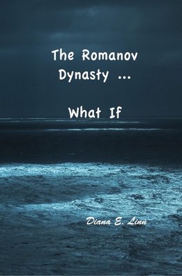 The Romanov Dynasty ... What If