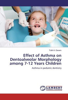 Effect of Asthma on Dentoalveolar Morphology among 7-12 Years Children