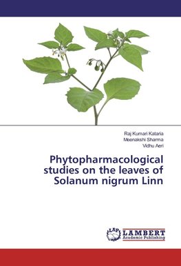 Phytopharmacological studies on the leaves of Solanum nigrum Linn