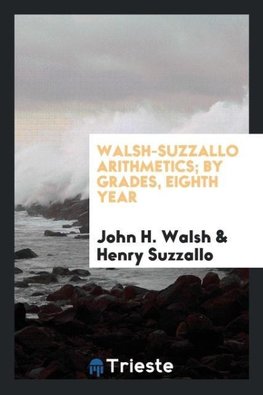 Walsh-Suzzallo Arithmetics; By Grades, Eighth Year