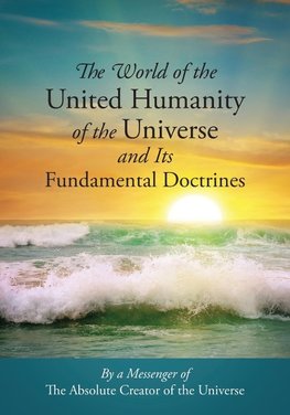 The World of the United Humanity of the Universe and Its Fundamental Doctrines